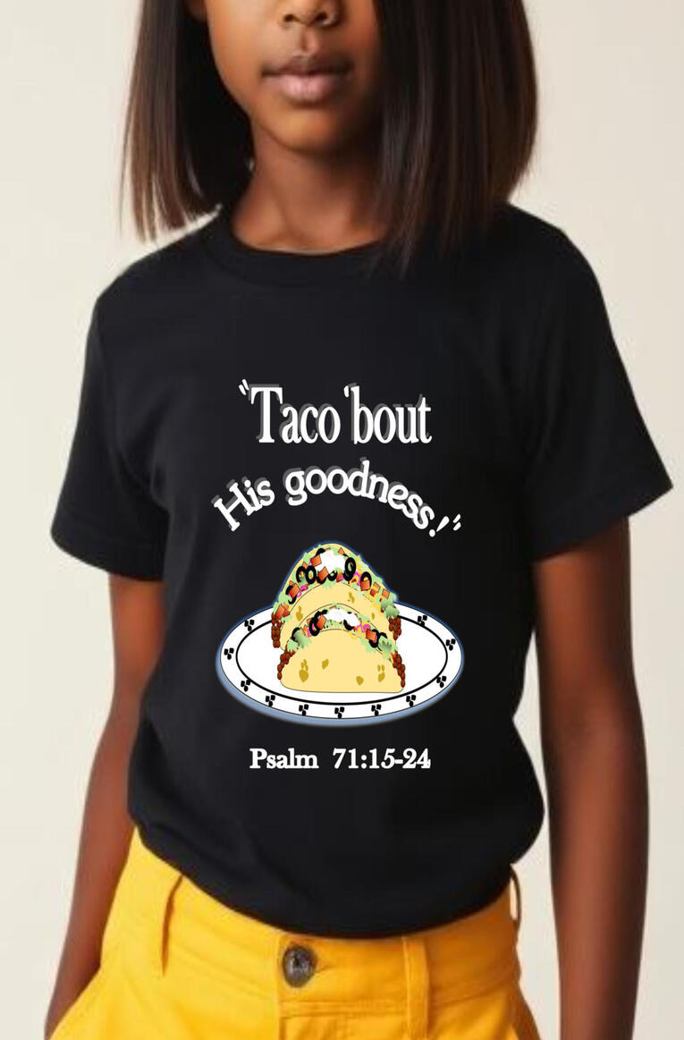 "Taco Bout His Goodness," Gir's Christian T-shirt, featuring two fully loaded tacos on a plate with a scripture.