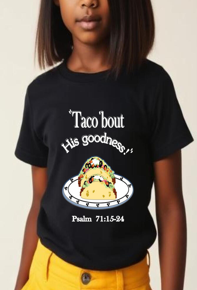 New arrival Christian T-shirts for girls. 'Taco 'bout His Goodness Girl's Faith-based T-shirt. Featuring two fully loaded taco's on a plate. Perfect to wear for birthday party, school, park, or for everyday wear.
