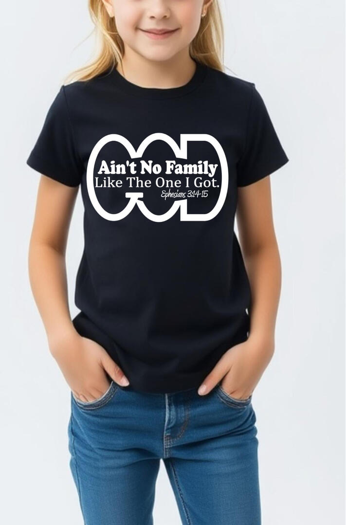 Ain't No Family LIke The One I Got Girl's Christian T-shirt.
